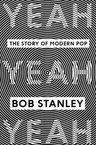 Andrew McMillen reviews &#039;Yeah Yeah Yeah: The story of modern pop&#039; by Bob Stanley