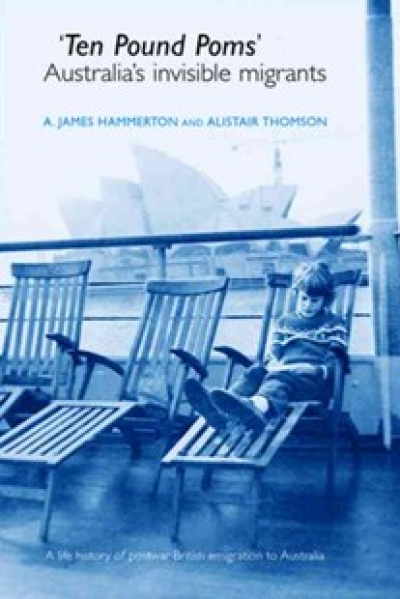 Mark Peel reviews ‘Ten Pound Poms: Australia’s invisible migrants’ by A. James Hammerton and Alistair Thomson