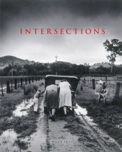 Julie Robinson reviews ‘Intersections: photography, history, and the national library of Australia’ by Helen Ennis