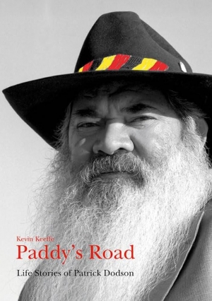 Ceridwen Spark reviews ‘Paddy’s Road: Life Stories of Patrick Dodson’ by Kevin Keeffe