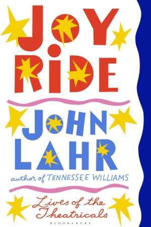 Tim Byrne reviews &#039;Joy Ride&#039; by John Lahr