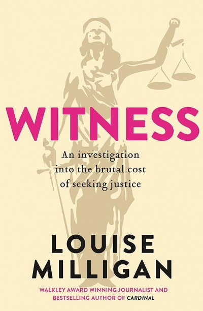 Beejay Silcox reviews &#039;Witness: An investigation into the brutal cost of seeking justice&#039; by Louise Milligan