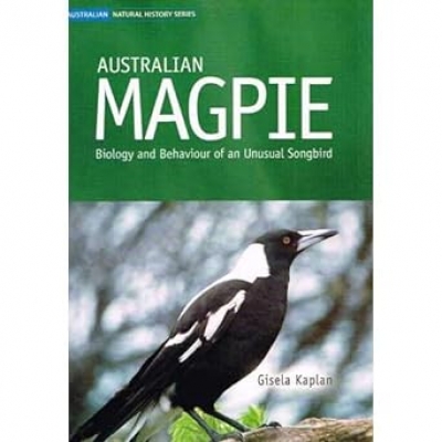 Nick Drayson reviews ‘Australian Magpie: Biology and behaviour of an unusual songbird’ by Gisela Kaplan and ‘Kookaburra: King of the bush’ by Sarah Legge