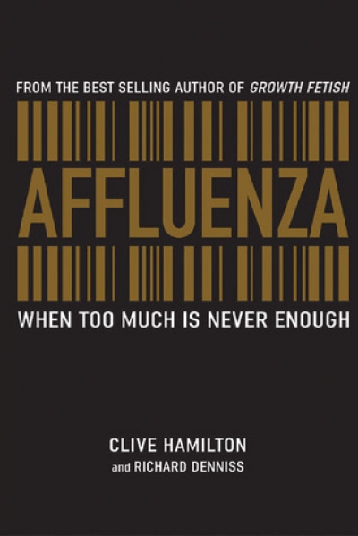 Amanda McLeod reviews ‘Affluenza: When too much is never enough’ by Clive Hamilton and Richard Denniss
