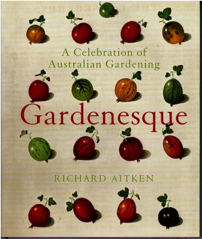 Paul de Serville reviews ‘Gardenesque: A celebration of Australian gardening’ by Richard Aitken and ‘The Oxford Companion to Australian Gardens’ edited by Richard Aitken and Michael Looker