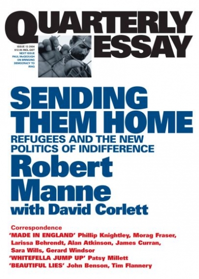 Nathan Hollier reviews &#039;Sending Them Home: Refugees and the new politics of indifference&#039; (Quarterly Essay 13) by Robert Manne (with David Corlett)