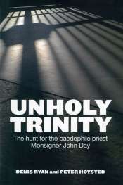 Ray Cassin reviews 'Unholy Trinity: The Hunt for the Paedophile Priest Monsignor John Day' by Denis Ryan and Peter Hoysted