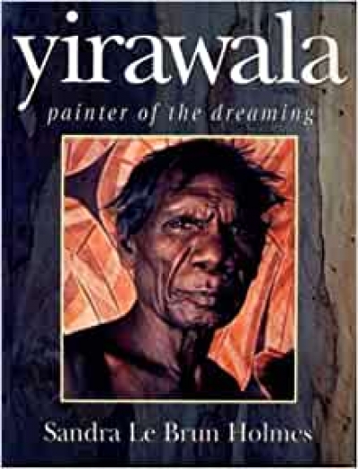 Judith Ryan reviews &#039;Yirawala: Painter of the dreaming&#039; by Sandra Le Brun Holmes