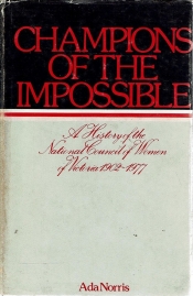 Kay White reviews 'Champions of the Impossible: A history of the National Council of Women of Victoria 1902–1977' by Ada Norris