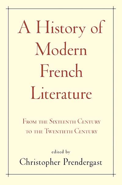 Colin Nettelbeck reviews &#039;A History of Modern French Literature: From the sixteenth century to the twentieth century&#039; edited by Christopher Prendergast