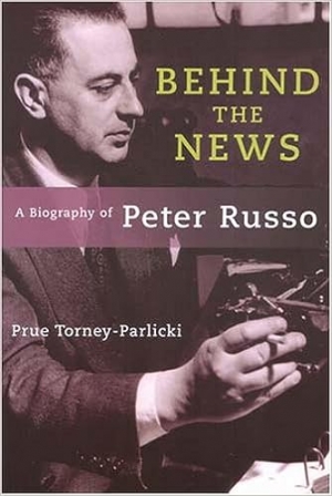 Grant Bailey reviews &#039;Behind the News: A Biography of Peter Russo&#039; edited by Prue Torney-Parlicki