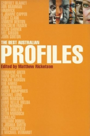 Richard Walsh reviews ‘The Best Australian Profiles’ edited by Matthew Ricketson