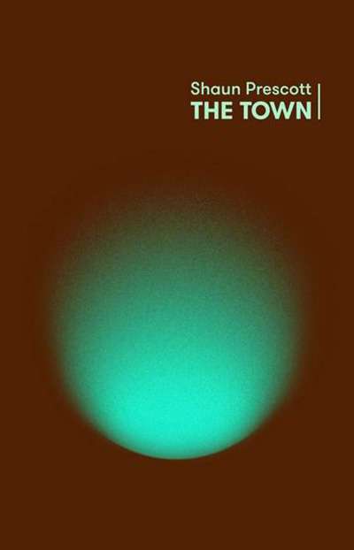 Shannon Burns reviews &#039;The Town&#039; by Shaun Prescott
