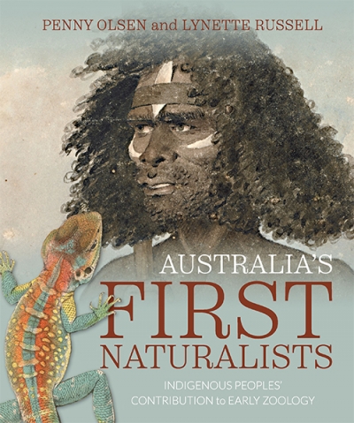 Anna Clark reviews &#039;Australia’s First Naturalists: Indigenous peoples’ contribution to early zoology&#039; by Penny Olsen and Lynette Russell