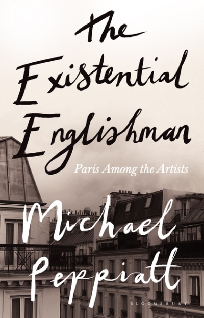 Gemma Betros reviews &#039;The Existential Englishman: Paris among the artists&#039; by Michael Peppiatt