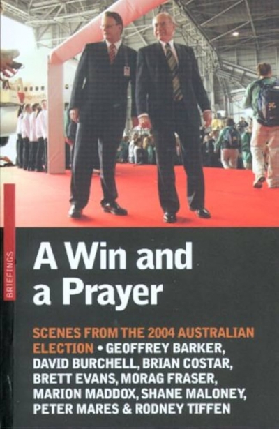 Philip Selth reviews ‘A Win And A Prayer: Scenes From The 2004 Australian Election’  edited by Peter Browne and Julian Thomas and ‘Run, Johnny, Run’ by Mungo MacCallum