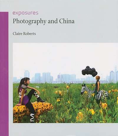 Sophie McIntyre reviews &#039;Photography and China&#039; by Claire Roberts