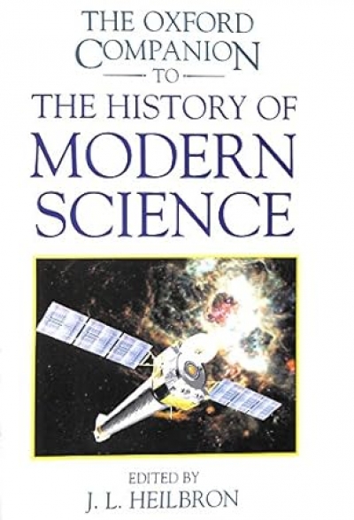 Robyn Williams reviews ‘The Oxford Companion to the History Of Modern Science’ edited by J.L. Heilbron