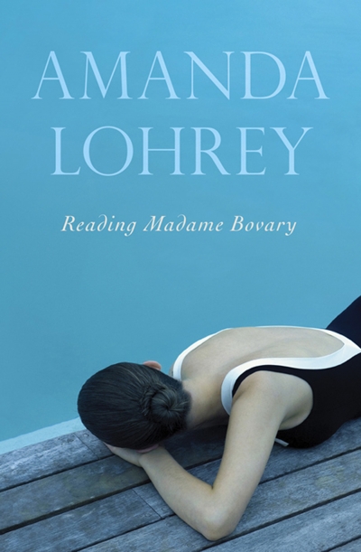 Judith Armstrong reviews &#039;Reading Madame Bovary&#039; by Amanda Lohrey