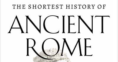 Kyriakos Velos reviews ‘The Shortest History of Ancient Rome’ by Ross King