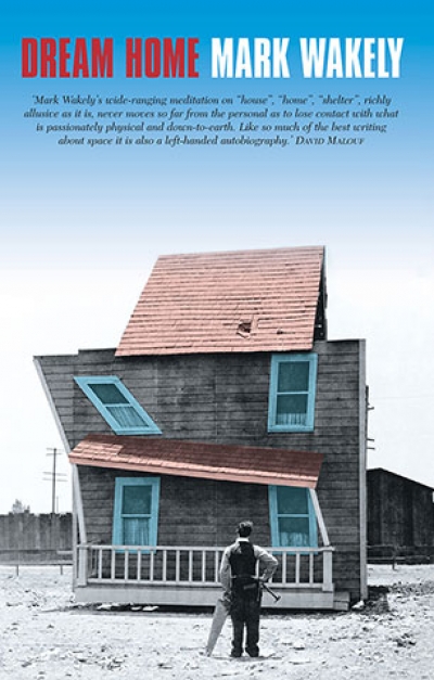 Alice Spigelman reviews ‘Dream Home’ by Mark Wakely