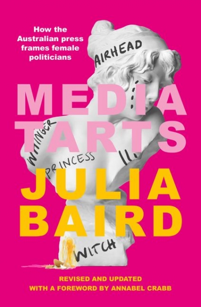 Rachel Buchanan Reviews ‘Media Tarts: How the Australian press frames female politicians’ By Julia Baird and ‘Chika: The autobiography of Kerry Chikarovski’ By Kerry Chikarovski and Luis M. Garcia