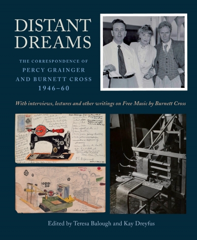 David Pear reviews &#039;Distant Dreams: The correspondence of Percy Grainger and Burnett Cross, 1946–60&#039; edited by Teresa Balough and Kay Dreyfus