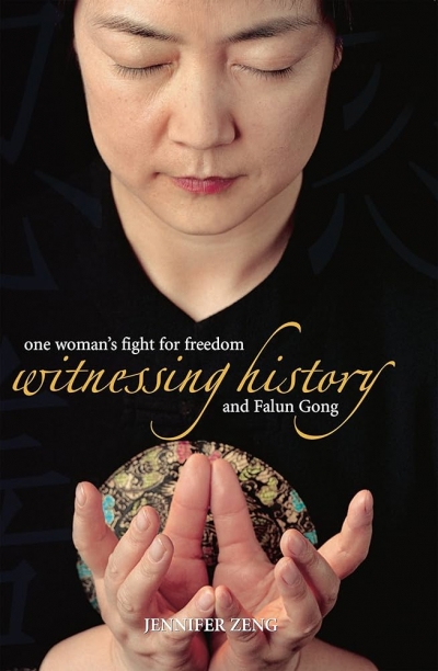Helene Chung Martin reviews ‘Witnessing History: One woman’s fight for freedom and Falun Gong’ by Jennifer Zeng