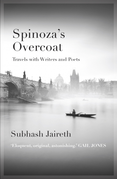 Dan Dixon reviews &#039;Spinoza’s Overcoat: Travels with writers and poets&#039; by Subhash Jaireth