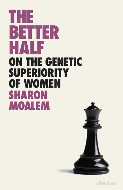 Zora Simic reviews &#039;The Better Half: On the genetic superiority of women&#039; by Sharon Moalem