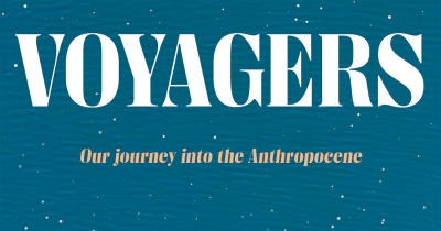 Dave Witty reviews ‘Voyagers: Our journey into the Anthropocene’ by Lauren Fuge