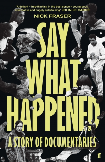 Belinda Smaill reviews &#039;Say What Happened: A story of documentaries&#039; by Nick Fraser