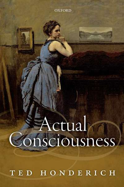 Janna Thompson reviews &#039;Actual Consciousness&#039; by Ted Honderich