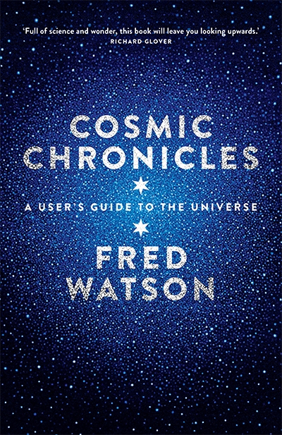 Robyn Williams reviews &#039;Cosmic Chronicles: A user’s guide to the universe&#039; by Fred Watson
