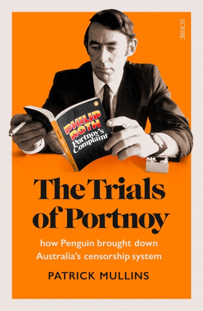 James Ley reviews &#039;The Trials of Portnoy: How Penguin brought down Australia’s censorship system&#039; by Patrick Mullins