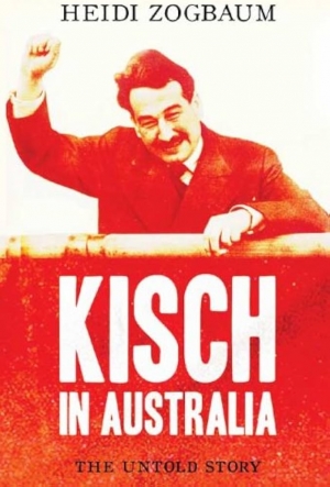 Chris McConville reviews ‘Kisch in Australia: The untold story’ by Heidi Zogbaum